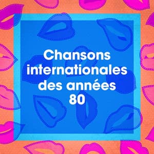 Chansons Internationales Des Années 80 - Génération 80