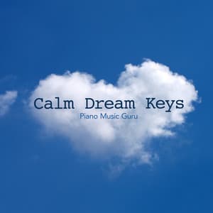 Calm Dream Keys - Piano Music Guru