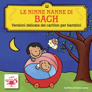 Le Ninne Nanne di Bach: Versioni delicate del carillon per bambini - Carillon di ninna nanne