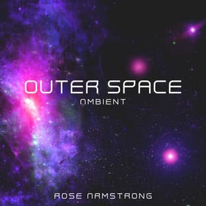 Outer Space Ambient - Rose Armstrong