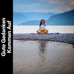 Gute Gedanken Kommen Auf - Muskelentspannung Musik Welt