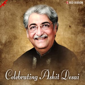 Celebrating Ashit Desai - Ashit Desai