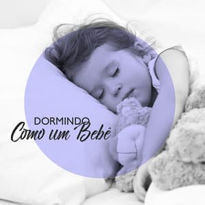 Dormindo Como um Bebê: Adormeça Rapidamente. Relaxar e Desestressar - Música Mágica para Bebês de Sono