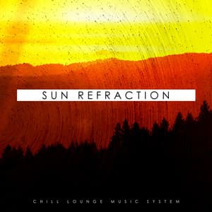 Sun Refraction - Chill Lounge Music System