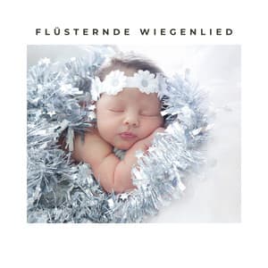 Flüsternde Wiegenlied - Baby Schlafmusik Akademie