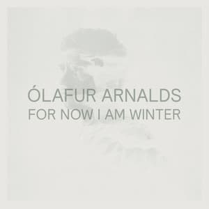 For Now I Am Winter - Ólafur Arnalds