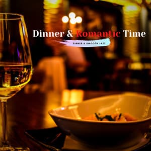 Dinner & Romantic Time - Dinner & Smooth Jazz