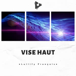 Vise Haut - Lullify Français