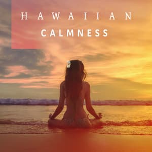 Hawaiian Calmness - Spiritual Healing Music Universe