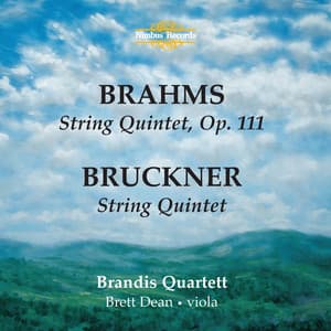 Brahms: String Quintet, Op. 111 - Bruckner: String Quintet - Brandis Quartet