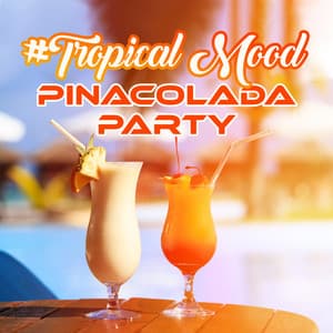 #Tropical Mood: Pinacolada Party, Deep Chill House, Positive Vibes - Party Topic Club