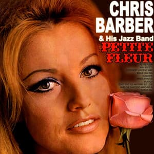 Petite Fleur - Chris Barber