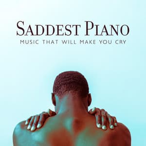 Saddest Piano: Music That Will Make You Cry - Sad Instrumental Piano Music Zone