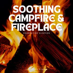 Soothing Campfire & Fireplace Sounds for Sleeping - Fireplace Studio