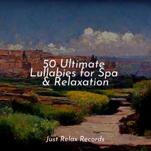 50 Ultimate Lullabies for Spa & Relaxation - Sleep Baby Sleep