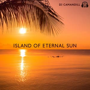 Island of Eternal Sun: Hotel Ibiza Music Club, Deep Electronic Sounds, Disco Vibes - DJ Camandill