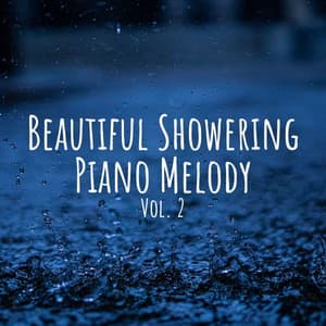 Beautiful Showering Piano Melody Vol. 2 - Spa Music Legends
