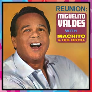Reunion - Miguelito Valdés
