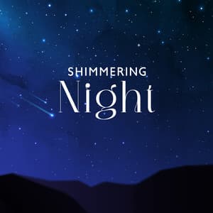 Shimmering Night: Sleep with the Sound of the Stars, Peaceful Slumber, Drowsy Melodies - New Age Sleeping Music