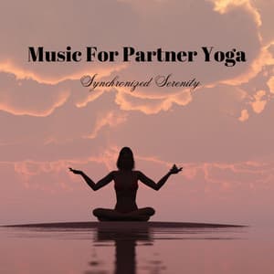Music For Partner Yoga: Synchronized Serenity - Mindsync Studios