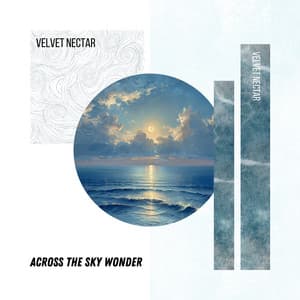 Across the Sky Wonder - Velvet Nectar