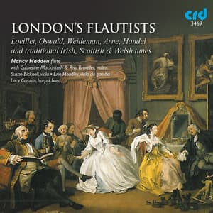 London's Flautists: Loeillet, Oswald, Weideman, Arne, Handel & Traditional Irish, Scottish & Welsh Tunes - Nancy Hadden
