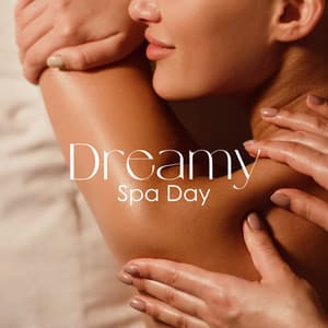 Dreamy Spa Day: Zone of Relaxing Spa Music - Soothing Spa Paradise
