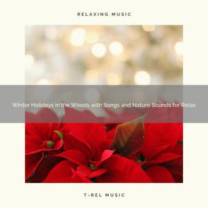 Winter Holidays in the Woods with Songs and Nature Sounds for Relax - Relaxing Music Therapy