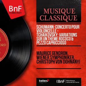 Schumann: Concerto pour violoncelle - Tchaikovsky: Variations sur un thème rococo & Pezzo capriccioso - Maurice Gendron