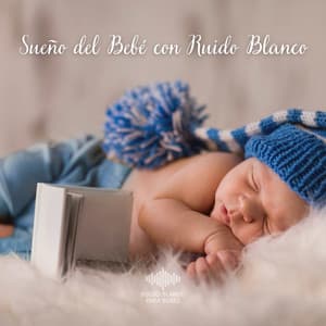 Sueño del Bebé con Ruido Blanco - Ruido Blanco Para Bebes