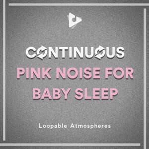 Continuous Pink Noise for Baby Sleep - Loopable Atmospheres