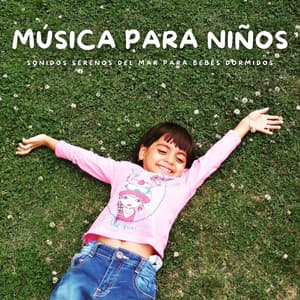 Música Para Niños: Sonidos Serenos Del Mar Para Bebés Dormidos - MÚSICA PARA NIÑOS