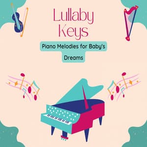 Lullaby Keys: Piano Melodies for Baby's Dreams - Quiet Piano Jazz Relax