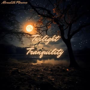 Twilight Tranquility: Calming Nature Soundscapes - Meredith Flowers