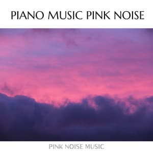 Piano Music and Pink Noise - Deep Sleep and Dreams