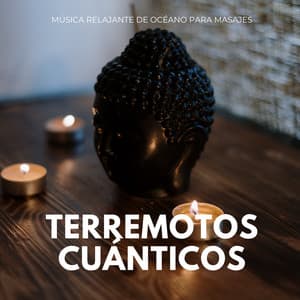Terremotos Cuánticos: Música Relajante De Océano Para Masajes - Sonidos de la Naturaleza JBE