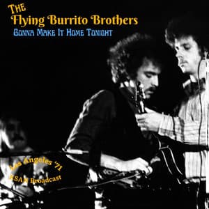 Gonna Make It Home Tonight - The Flying Burrito Brothers
