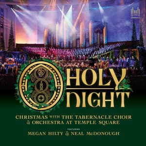 O Holy Night: Christmas with The Tabernacle Choir & Orchestra at Temple Square - The Tabernacle Choir at Temple Square