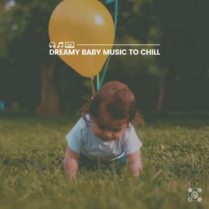 Dreamy Baby Music to Chill - Music Box Tunes