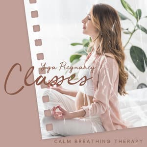 Yoga Pregnancy Classes: Calm Breathing Therapy, Body Relaxation and Stress Relief - Pregnancy Yoga Music Zone