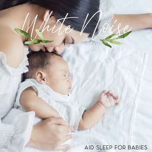 White Noise Aid Sleep for Babies. Fast Falling Asleep - Sleep System