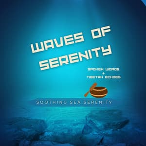 Waves of Serenity: Spoken Words & Tibetan Echoes - Soothing Sea Serenity