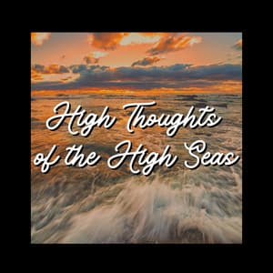 High Thoughts of the High Seas - Relaxing Ocean Sounds