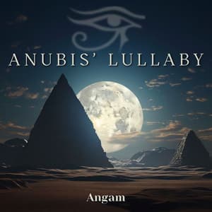 Anubis’ Lullaby: Thoughts from Beyond - Angam