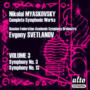Myaskovsky: Complete Symphonies, Volume 3 – Symphonies Nos. 3 and 13 – Svetlanov - Nikolai Myaskovsky
