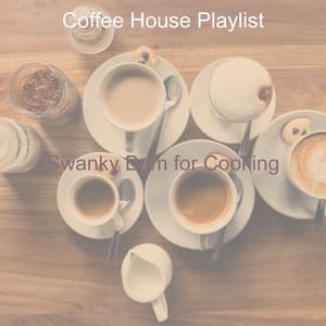 Swanky Bgm for Cooking - Coffee House Playlist