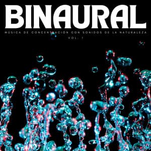 Binaural: Música De Concentración Con Sonidos De La Naturaleza, Vol. 1 - Arrastre de ondas cerebrales de latidos binaurales