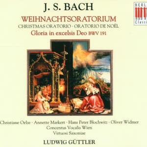 Bach: Christmas Oratorio BWV 248 & Gloria in excelsis Deo BWV 191 - Johann Sebastian Bach