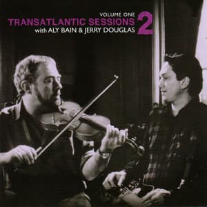 Transatlantic Sessions - Series 2, Vol. One - Aly Bain and Jerry Douglas