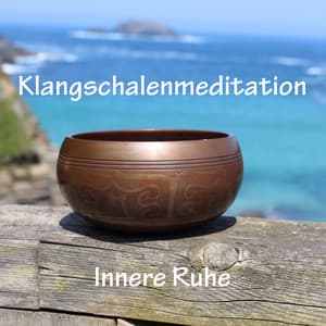 Innere Ruhe - Klangschalenmeditation